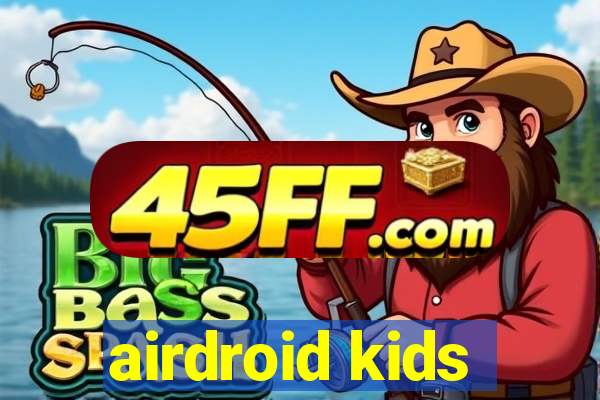 airdroid kids
